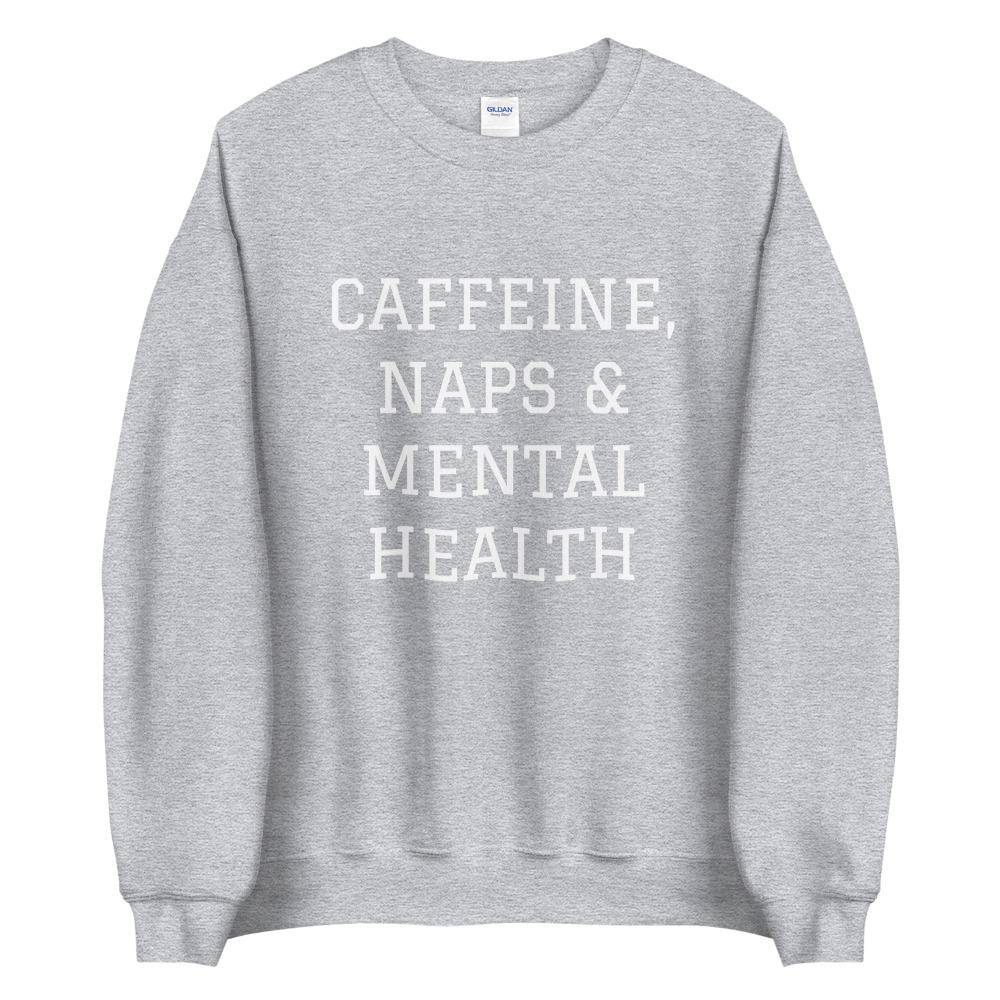 Caffeine, Naps & Mental Health Sweatshirt - Image 4