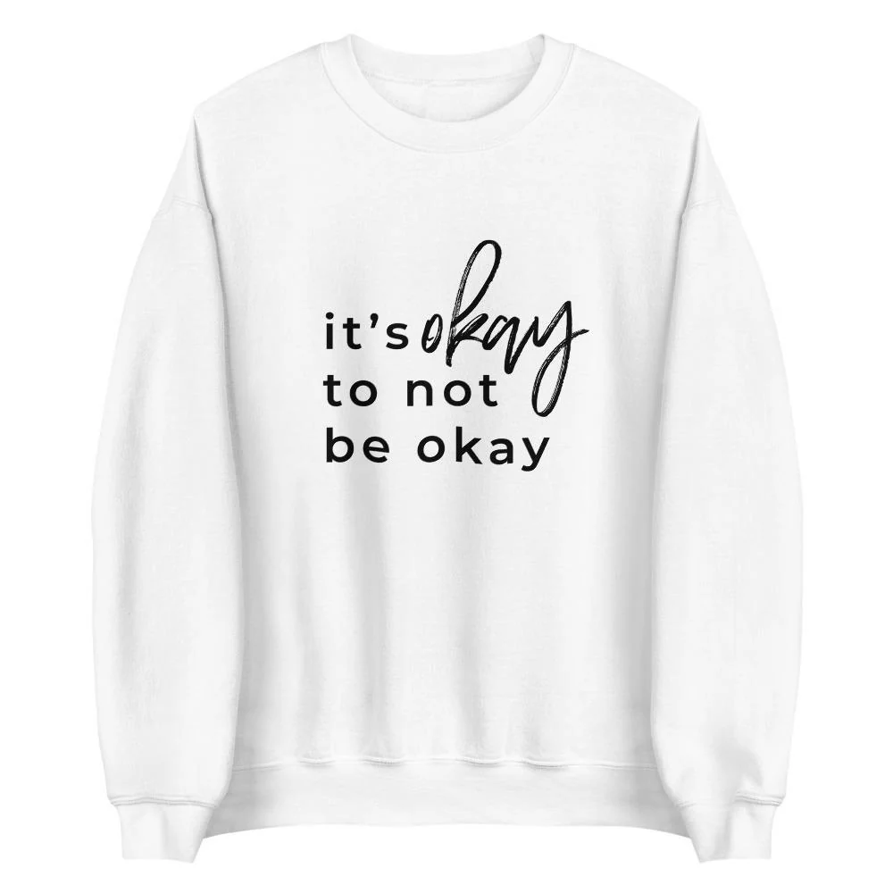 It's Okay To Not Be Okay Sweatshirt - Image 3