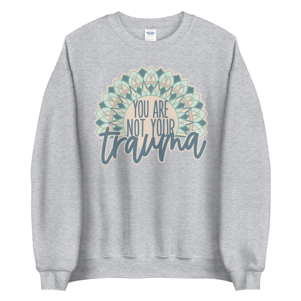 You Are Not Your Trauma Sweatshirt - Image 3