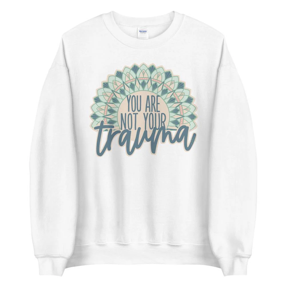 You Are Not Your Trauma Sweatshirt - Image 4